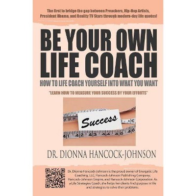 Be Your Own Life Coach - by  Dionna Hancock-Johnson (Paperback)