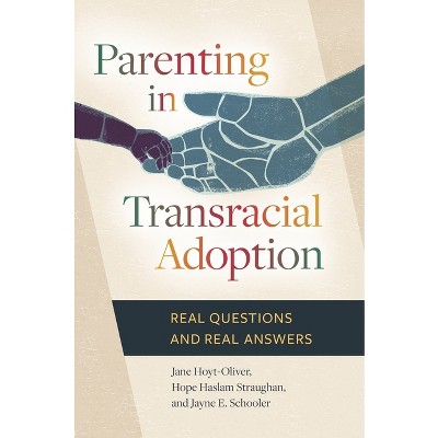 Parenting in Transracial Adoption - by  Hope Haslam Straughan & Jayne Schooler (Hardcover)
