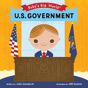U.S. Government - (Baby's Big World) by  Julia Garstecki (Board Book) - 1 of 1