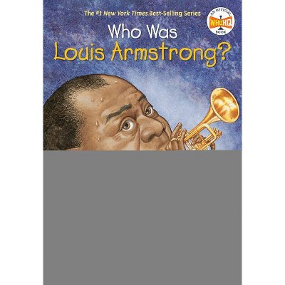 Who Was Louis Armstrong? - (Who Was?) by  Yona Zeldis McDonough & Who Hq (Paperback)