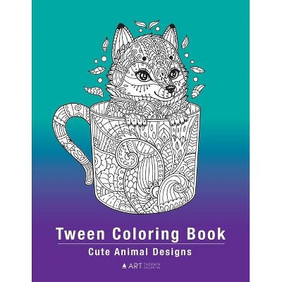 Tween Coloring Book - by  Art Therapy Coloring (Paperback)