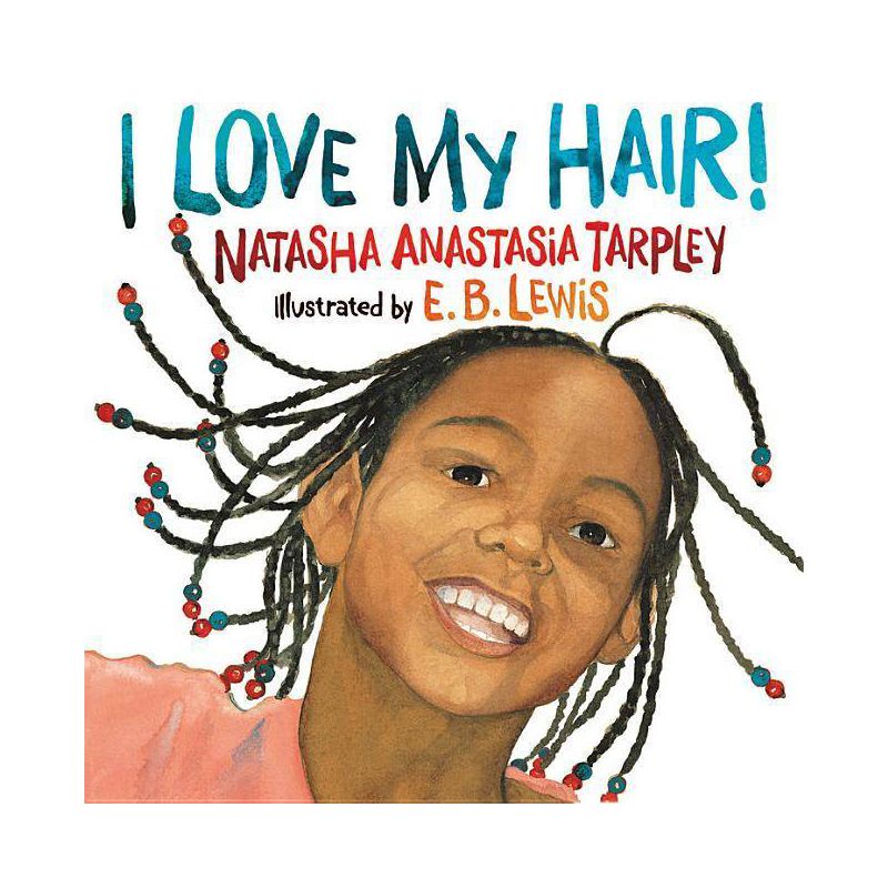 I Love My Hair! - by  Natasha Anastasia Tarpley (Paperback), 1 of 2
