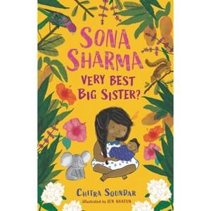 Sona Sharma, Very Best Big Sister? - by  Chitra Soundar (Paperback) - 1 of 1