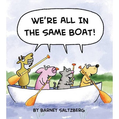 We're All in the Same Boat - by  Barney Saltzberg (Hardcover)