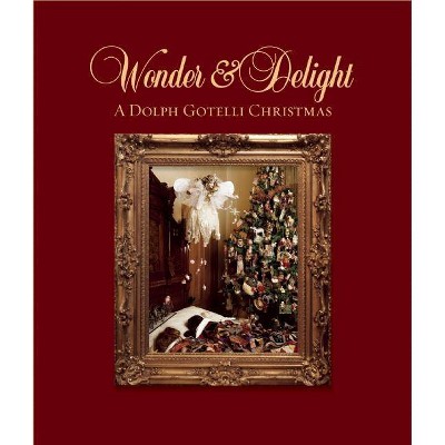 Wonder and Delight - by  Dolph Gotelli (Hardcover)