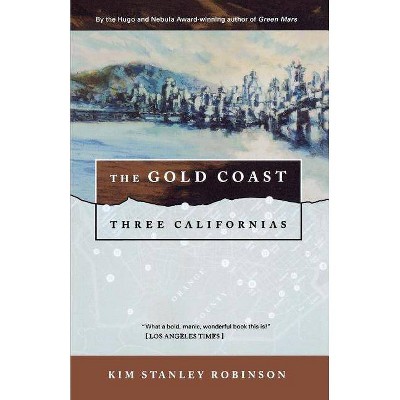 The Gold Coast - (Three Californias) by  Kim Stanley Robinson (Paperback)