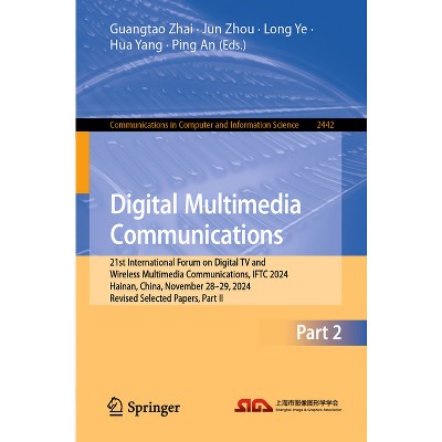 Digital Multimedia Communications - (Communications in Computer and Information Science) by  Guangtao Zhai & Jun Zhou & Long Ye & Hua Yang & Ping An