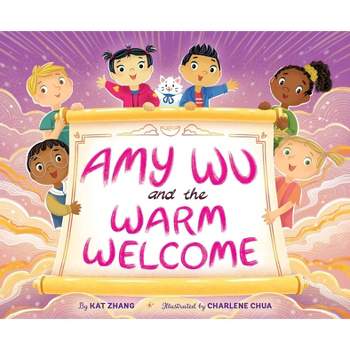 Amy Wu and the Warm Welcome - by  Kat Zhang (Hardcover)