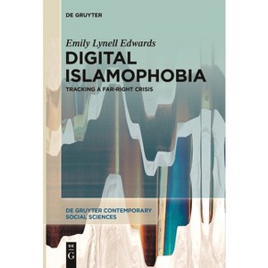 Digital Islamophobia - (De Gruyter Contemporary Social Sciences) by  Emily Lynell Edwards (Paperback) - 1 of 1