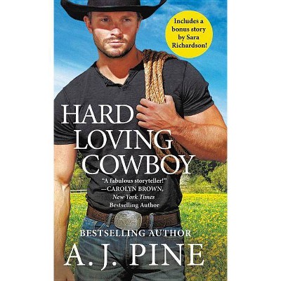 Hard Loving Cowboy : Includes a Bonus Novella -  by A. J. Pine (Paperback)