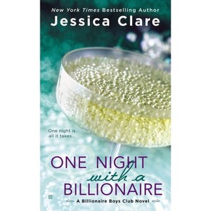 One Night with a Billionaire - (Billionaire Boys Club) by  Jessica Clare (Paperback) - 1 of 1