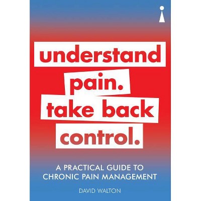 A Practical Guide to Chronic Pain Management - by  David Walton (Paperback)