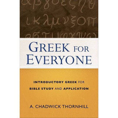 Greek for Everyone - by  A Chadwick Thornhill (Paperback)