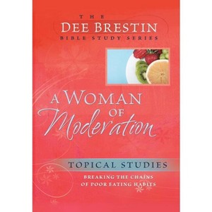 A Woman of Moderation - (Dee Brestin's) by  Dee Brestin (Paperback) - 1 of 1