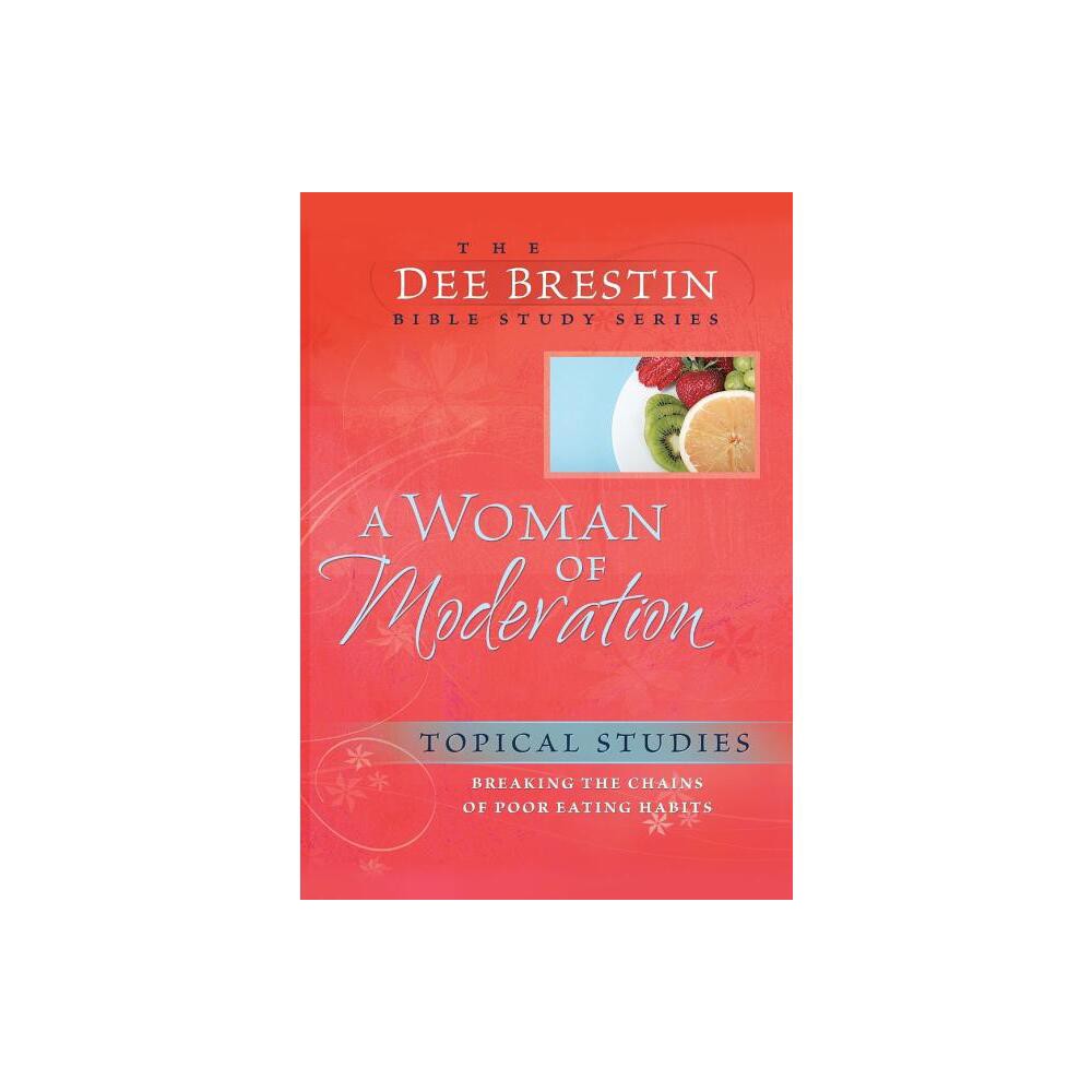 A Woman of Moderation - (Dee Brestin's) by Dee Brestin (Paperback)