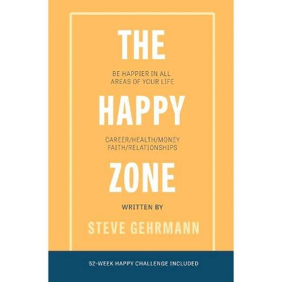 The Happy Zone - by  Steve Gehrmann (Hardcover)