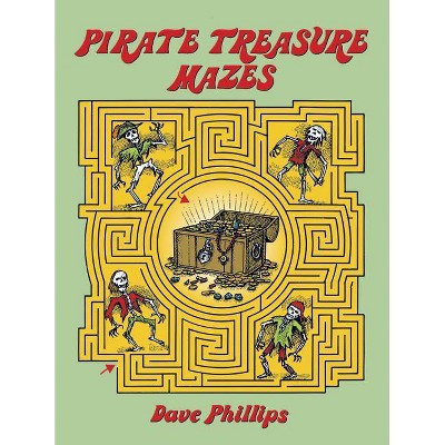 Pirate Treasure Mazes - (Dover Children's Activity Books) by  Dave Phillips (Paperback)