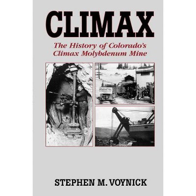  Climax - by  Stephen M Voynick (Paperback) 