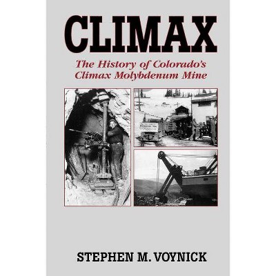  Climax - by  Stephen M Voynick (Paperback) 