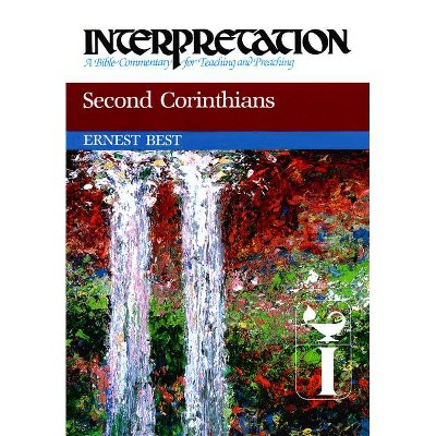 Second Corinthians - (Interpretation: A Bible Commentary for Teaching & Preaching) by  Ernest E Best (Hardcover)