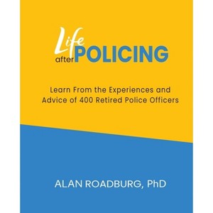 Life After Policing - by  Alan Roadburg (Paperback) - 1 of 1