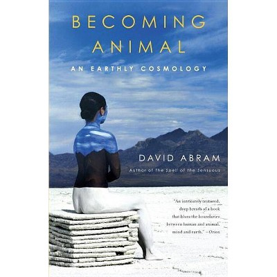 Becoming Animal - by  David Abram (Paperback)