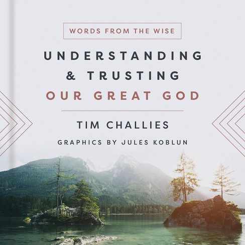 Integration alkohol rør Understanding And Trusting Our Great God - (words From The Wise) By Tim  Challies (hardcover) : Target