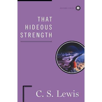 That Hideous Strength - (Scribner Classics) by  C S Lewis (Hardcover)