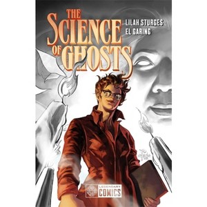 The Science of Ghosts - by  Lilah Sturges (Paperback) - 1 of 1