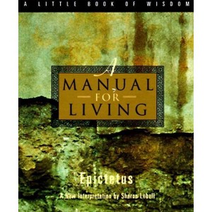 A Manual for Living - (Little Book of Wisdom (Harper San Francisco)) by  Epictetus (Paperback) - 1 of 1