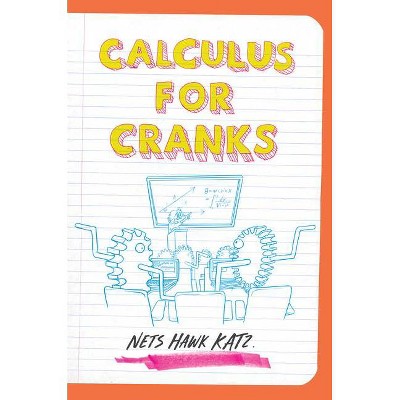 Calculus for Cranks - by  Nets Hawk Katz (Paperback)