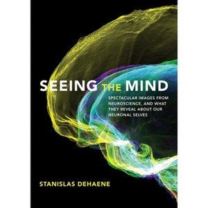 Seeing the Mind - by  Stanislas Dehaene (Hardcover) - 1 of 1