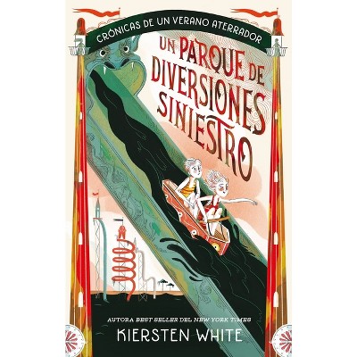 Un Parque de Diversiones Siniestro - (The Sinister Summer) by  Kiersten White (Paperback)