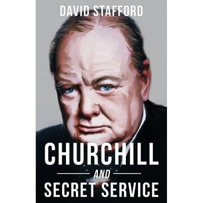 Churchill and Secret Service - by  David Stafford (Paperback)