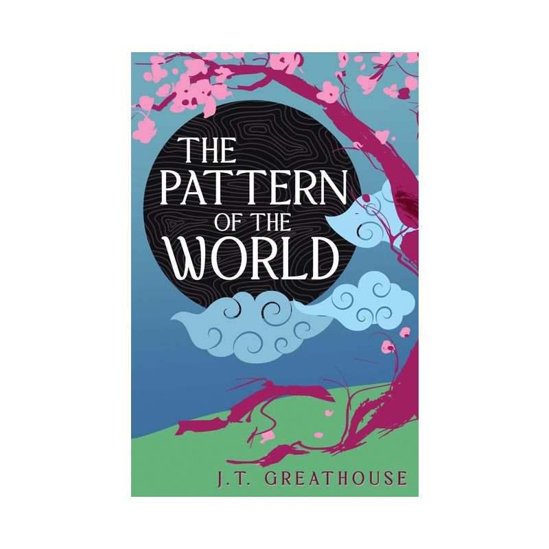 The Pattern of the World - (Pact & Pattern) by  J T Greathouse (Paperback), 1 of 2