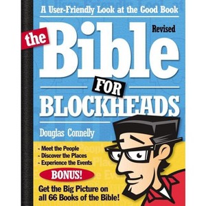 The Bible for Blockheads---Revised Edition - by  Douglas Connelly (Paperback) - 1 of 1