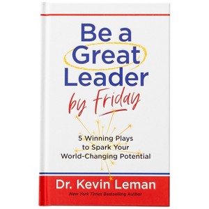 Be a Great Leader by Friday - by  Kevin Leman (Hardcover) - 1 of 1