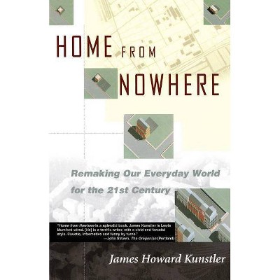 Home from Nowhere - by  James Howard Kunstler (Paperback)