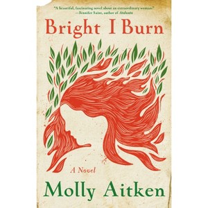 Bright I Burn - by Molly Aitken - 1 of 1