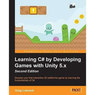 Learning C# by Developing Games with Unity 5.x - Second Edition - by  Greg Lukosek (Paperback)