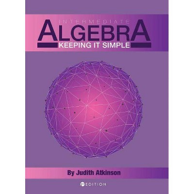 Intermediate Algebra - by  Judith Atkinson (Hardcover)