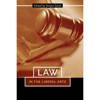 Law in the Liberal Arts - by  Austin Sarat (Paperback)