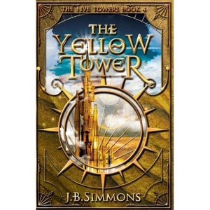 The Yellow Tower - (Five Towers) by  J B Simmons (Paperback) - 1 of 1