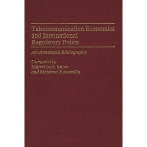 Telecommunication Economics and International Regulatory Policy - (Bibliographies and Indexes in Economics and Economic History) Annotated - 1 of 1