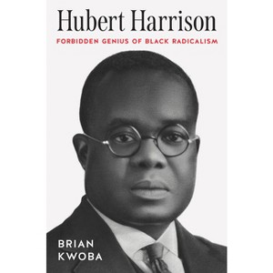 Hubert Harrison - (The John Hope Franklin African American History and Culture) by Brian Kwoba - 1 of 1