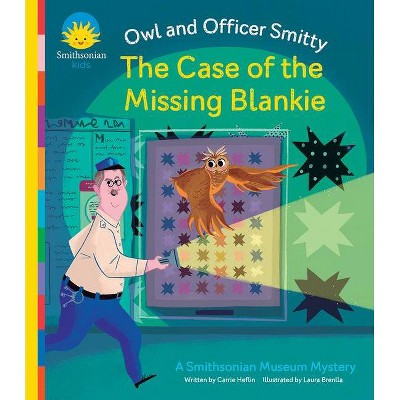 The Case of the Missing Blankie - (Owl and Officer Smitty) by  Carrie Heflin (Hardcover)