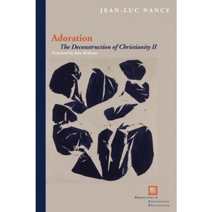 Adoration - (Perspectives in Continental Philosophy) by  Jean-Luc Nancy (Paperback) - 1 of 1