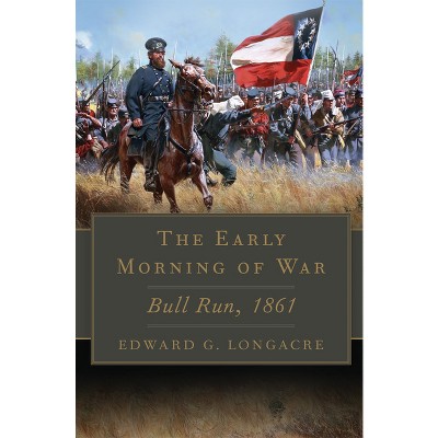 Early Morning of War - (Campaigns and Commanders) by Edward G Longacre