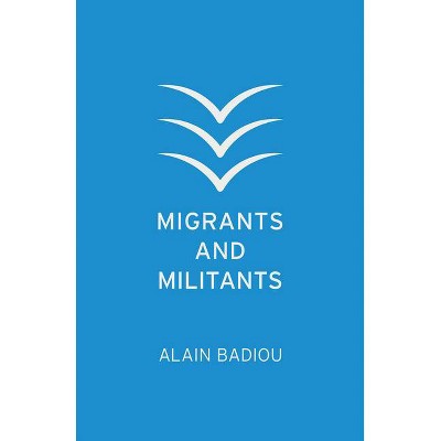Migrants and Militants - by  Alain Badiou (Paperback)