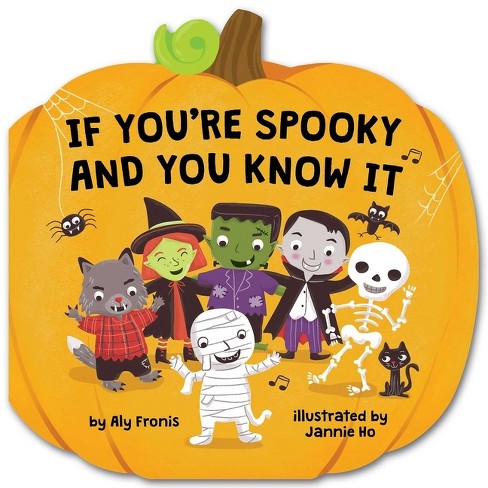 If You're Spooky and You Know It (a Pumpkin-Shaped Novelty Board Book for Toddlers) - by  Aly Fronis - image 1 of 1